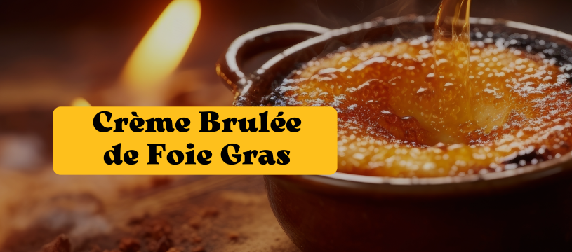 CRÈME BRÛLÉE AU FOIE GRAS ET AUX POMMES (8 PERSONNES)