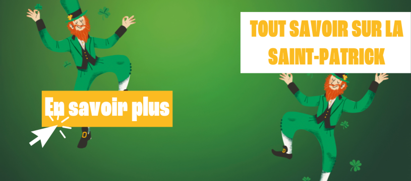 TOUT SAVOIR SUR LA SAINT-PATRICK