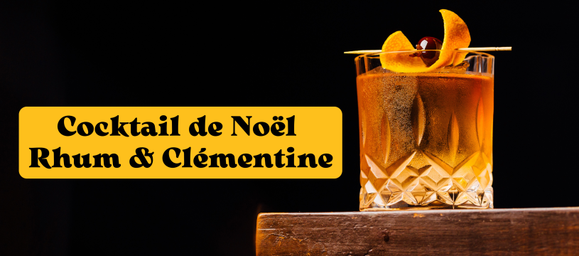 COCKTAIL DE NOËL: RHUM, CLÉMENTINE ET CANNELLE (POUR 1 VERRE)