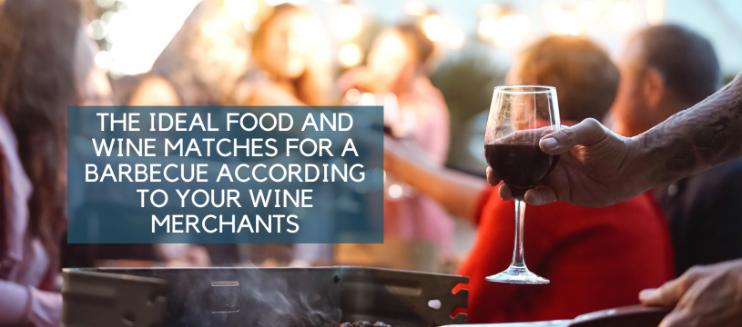 The ideal food and wine matches for a barbecue according to your wine merchants